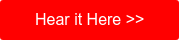 Hear it Here >>